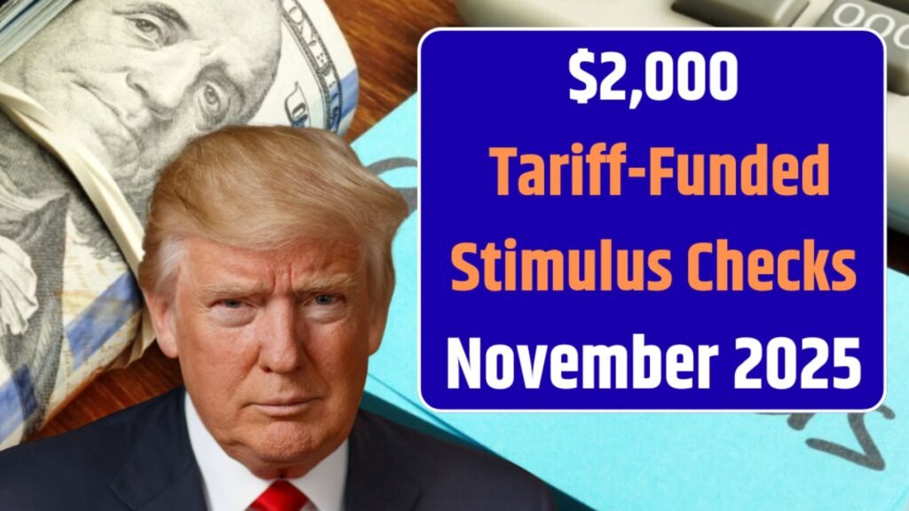 Tariff-Funded $2,000 Stimulus Checks 2025: Could You Receive Yours by November?